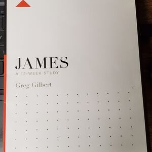 James: a 12 Week Study by Greg Gilbert Series Editor Dane Ortlund - EXCELLENT!!